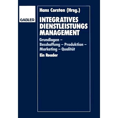 预订 Integratives Dienstleistungsmanagement: Grundlagen — Beschaffung — Produktion — Marketing — Qualität Ein Reade