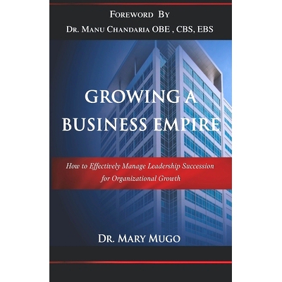 预订 Growing a Business Empire: How to Effectively Manage Leadership Succession for Organizational Growth: 9789966821423