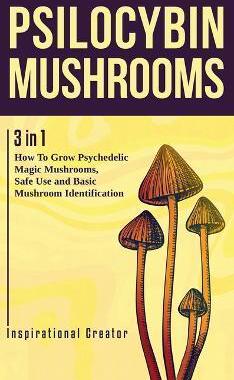 [预订]Psilocybin Mushrooms: 3 in 1: How to Grow Psychedelic Magic Mushrooms, Safe Use, and Basic Mushroom  9781922940025