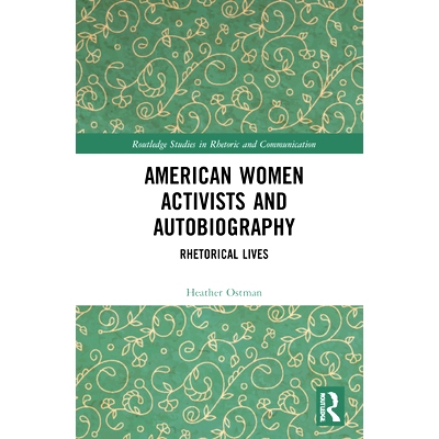 预订 American Women Activists and Autobiography: Rhetorical Lives 美国女活动家与自传：修辞生活: 9781032050768