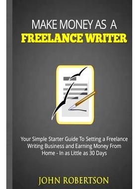 预订 Make Money As A Freelance Writer: Your Simple Starter Guide To Setting a Freelance Writing Business and Earning Mon