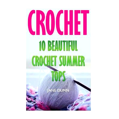 预订 Crochet: 10 Beautiful Crochet Summer Tops: 9781546833284