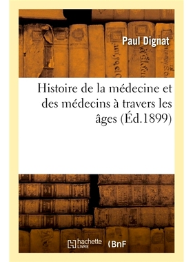 预订 Histoire de la médecine et des médecins à travers les âges 历代医学史和医生史: 9782013085519