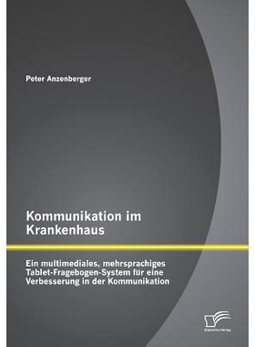 预订 Kommunikation Im Krankenhaus: Ein Multimediales, Mehrsprachiges Tablet-Fragebogen-System Fur Eine Verbesserung in D