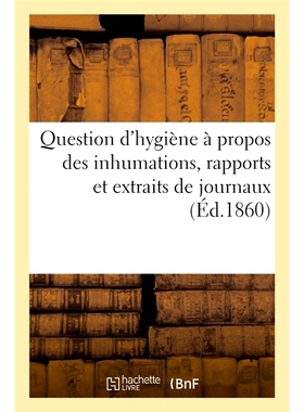 预订 Question d’hygiène à propos des inhumations, rapports et extraits de journaux 有关埋葬、报告和报纸摘录的卫生问题