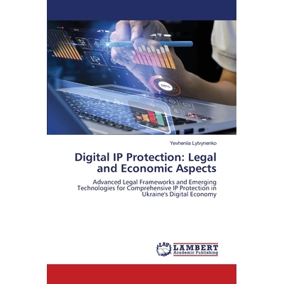 预订 Digital IP Protection: Legal and Economic Aspects 数字知识产权保护：法律与经济层面: 9786138262596