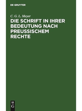 预订 Die Schrift in ihrer Bedeutung nach preußischem Rechte: Mit Rücksicht auf das römische und gemeine, das österre