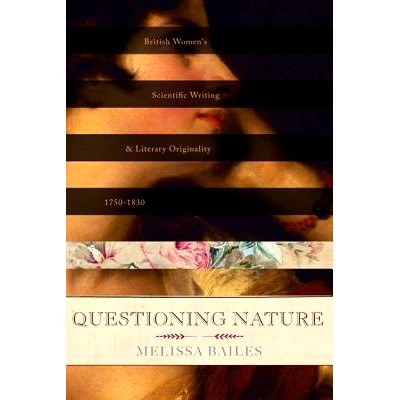 预订 Questioning Nature: British Women’s Scientific Writing and Literary Originality, 1750-1830 质疑：英国女性的科学写