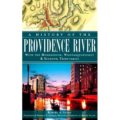 预订 A History of the Providence River: With the Moshassuck, Woonasquatucket & Seekonk Tributaries: 9781540232922