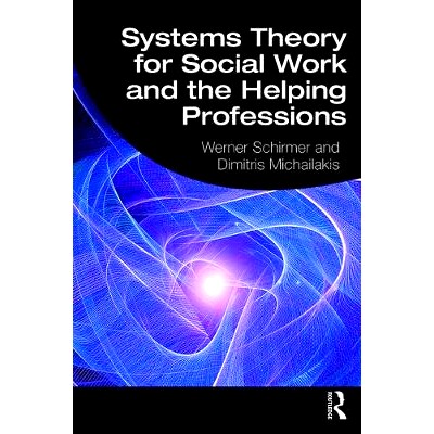 预订 Systems Theory for Social Work and the Helping Professions 社会工作与辅助专业的系统理论: 9780367076900
