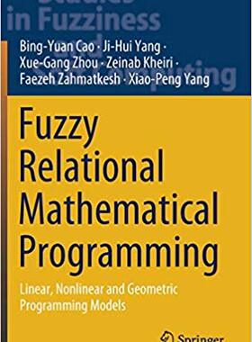 【预售】Fuzzy Relational Mathematical Programming: Linear, Nonlinear and Geometric Programming Models