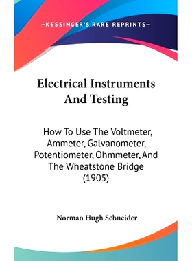 预订 Electrical Instruments And Testing: How To Use The Voltmeter, Ammeter, Galvanometer, Potentiometer, Ohmmeter, And T
