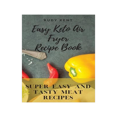 [预订]Easy Keto Air Fryer Recipe Book: Super Easy and Tasty Meat Recipes 9781802691566