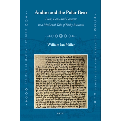 预订 Audun and the Polar Bear: Luck, Law, and Largesse in a Medieval Tale of Risky Business 艾于敦和北极熊：中世纪故事中