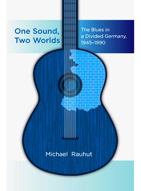 预订 ONE SOUND, TWO WORLDS: THE BLUES IN A DIVIDED GERMANY, 1945-1990: 9781789201932