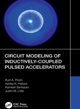 [预订]Circuit Modeling of Inductively-Coupled Pulsed Accelerators 9780367349004