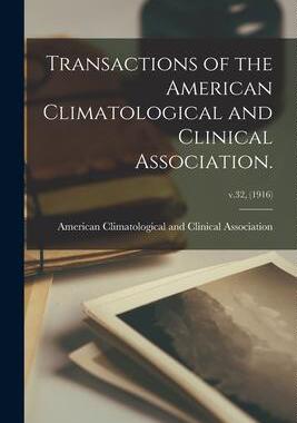 [预订]Transactions of the American Climatological and Clinical Association.; v.32, (1916) 9781014368874