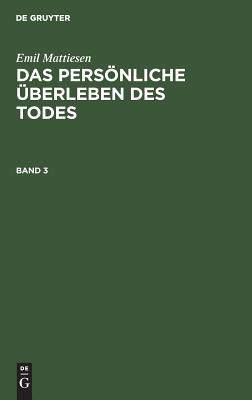 【预订】MATTIESEN: DAS PERSÖNLICHE ÜBERLEBEN DES TODES BD. 3 9783111065793