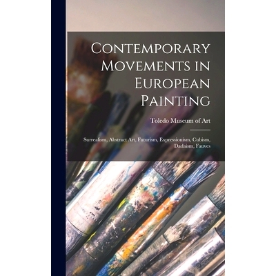 预订 Contemporary Movements in European Painting: Surrealism, Abstract Art, Futurism, Expressionism, Cubism, Dadaism, Fa