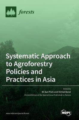 [预订]Systematic Approach to Agroforestry Policies and Practices in Asia 9783036556802