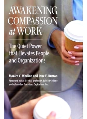 预订 Awakening Compassion at Work: The Quiet Power that Elevates People and Organizations 唤醒工作中的爱心：提升人和组织