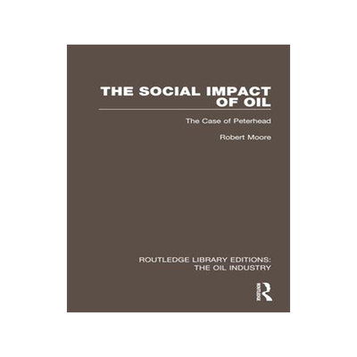 [预订]The Social Impact of Oil: The Case of Peterhead 9781032567808