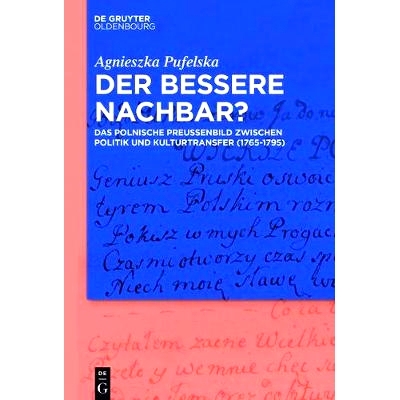 预订 Der bessere Nachbar?: Das polnische Preußenbild zwischen Politik und Kulturtransfer (1765-1795): 9783110518337