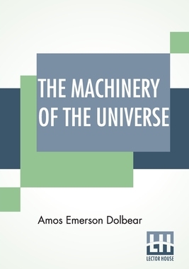 【预订】The Machinery Of The Universe: Mechanical Conceptions Of Physical Phenomena