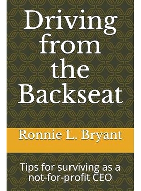 预订 Driving from the Backseat: Tips for Surviving as a Not-For-Profit CEO: 9781090861597