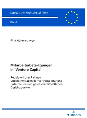 预订 Mitarbeiterbeteiligungen im Venture Capital: Regulatorischer Rahmen und Rechtsfragen der Vertragsgestaltung unter s
