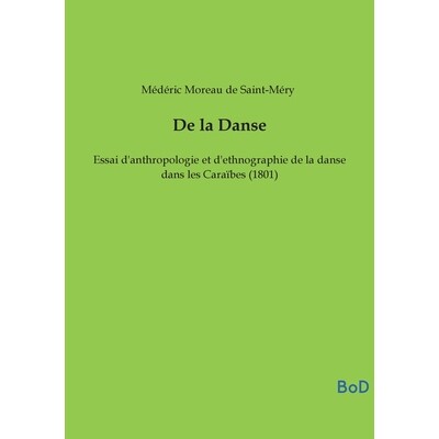 预订 De la Danse: Essai d’anthropologie et d’ethnographie de la danse dans les Caraïbes (1801) 9791043131899