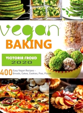 预订 Vegan Baking: 400 Easy Vegan Recipes - Breads, Cakes, Cookies, Pies, Pizzas.: 9781952832673