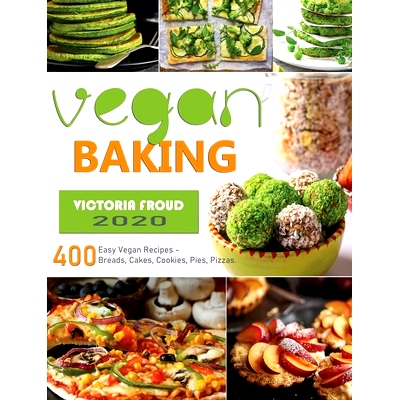 预订 Vegan Baking: 400 Easy Vegan Recipes - Breads, Cakes, Cookies, Pies, Pizzas.: 9781952832673