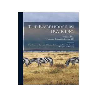 [预订]The Racehorse in Training: With Hints on Racing and Racing Reforms: to Which is Added a Chapter on S 9781014732743
