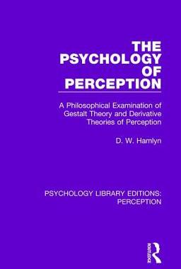【预订】The Psychology of Perception: A Philosophical Examination of Gestalt Theory and Derivative Theories of Per...