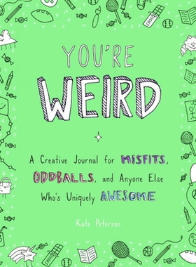 预订 You're Weird: A Creative Journal for Misfits, Oddballs, and Anyone Else Who's Uniquely Awesome