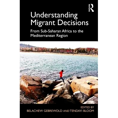 预订 Understanding Migrant Decisions: From Sub-Saharan Africa to the Mediterranean Region 理解移民决定：从下撒哈拉非洲到