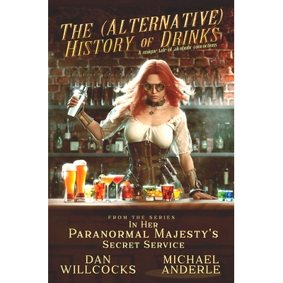 预订 The (Alternative) History of Drinks: A Unique Tale of Alcoholic Concoctions: 9781649710901