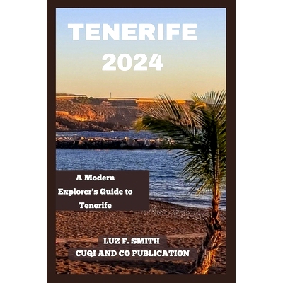 预订 Tenerife 2024: A Modern Explorer’s Guide to Tenerife: 9798321903964