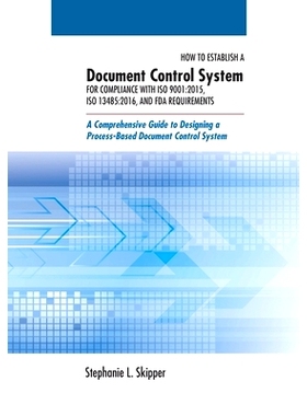 预订 How to Establish a Document Control System for Compliance with ISO 9001: 2015, ISO 13485:2016, and FDA Requirements