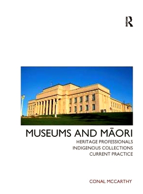 预订 Museums and Maori: Heritage Professionals, Indigenous Collections, Current Practice: 9781611320763