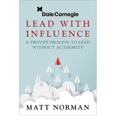 预订 Dale Carnegie & Associates Presents Lead With Influence: A Proven Process To Lead Without Authority 戴尔·卡内基咨