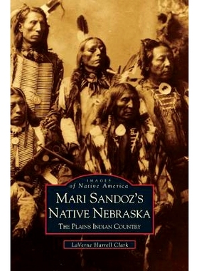 预订 Mari Sandoz’s Native Nebraska: The Plains Indian Country: 9781531604899