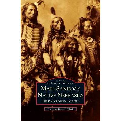 预订 Mari Sandoz’s Native Nebraska: The Plains Indian Country: 9781531604899