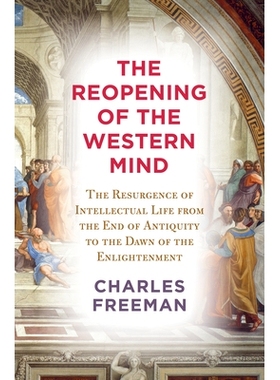 预订 The Reopening of the Western Mind: The Resurgence of Intellectual Life from the End of Antiquity to the Dawn of the