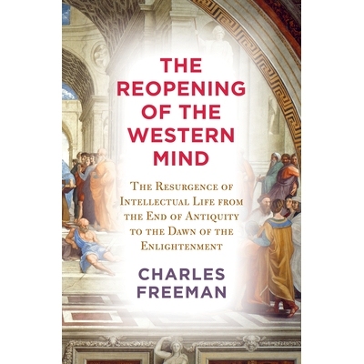 预订 The Reopening of the Western Mind: The Resurgence of Intellectual Life from the End of Antiquity to the Dawn of the