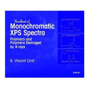 预订 Hdbk Of Monochromatic Xps Spectra - Polymers & Polymers Damaged By X-Rays 单色Xps光谱手册–聚合物与被X射线损坏的聚