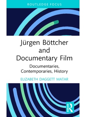 预订 Jürgen Böttcher and Documentary Film: Documentaries, Contemporaries, History 于尔根·波彻与纪录片：纪录片、当代作
