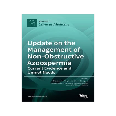 [预订]Update on the Management of Non-Obstructive Azoospermia: Current Evidence and Unmet Needs 9783036534336