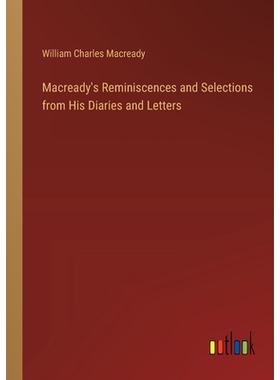 预订 Macready’s Reminiscences and Selections from His Diaries and Letters: 9783385381353